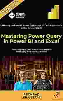 Mastering Power Query In Power BI And Excel: Learning Real World Power Query And M Techniques For A Better Data Analysis (The Definitive Guide To Power Query In Power BI And Excel 2)