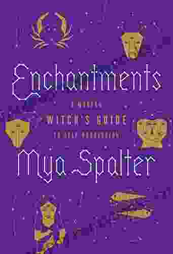 Enchantments: A Modern Witch S Guide To Self Possession