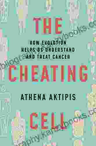 The Cheating Cell: How Evolution Helps Us Understand And Treat Cancer