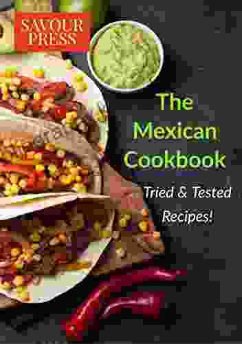 The Ultimate Mexican Cookbook : Tried Tested Recipes