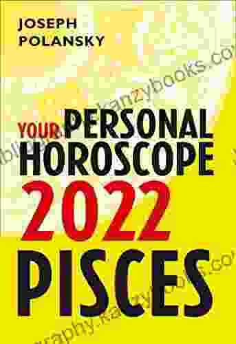 Pisces 2024: Your Personal Horoscope Joseph Polansky