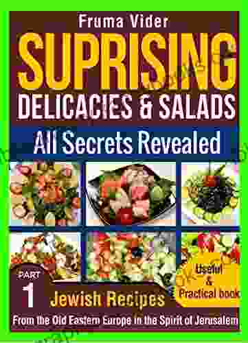 Jewish Jerusalem Recipes Salads Delicacies Cookbook From The Old Jewish Cuisine (The Jewish Jerusalem Kosher Recipes 1)