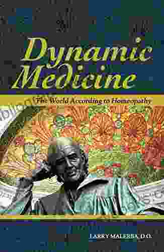 Dynamic Medicine: The World According To Homeopathy