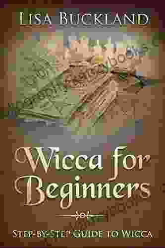 WICCA FOR BEGINNERS: Step By Step Guide To Wicca (Witchcraft)