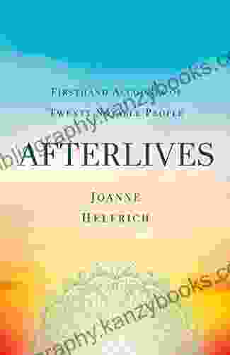 Afterlives: Firsthand Accounts Of Twenty Notable People