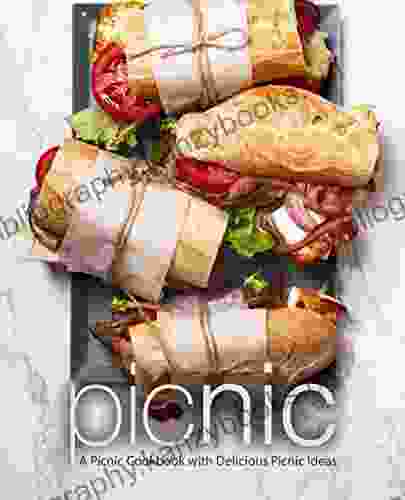 Picnic: A Picnic Cookbook With Delicious Picnic Ideas