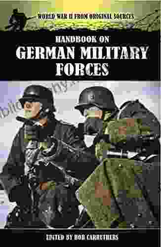 Handbook On German Military Forces (World War II From Original Sources)