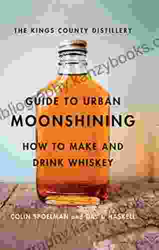 The Kings County Distillery Guide To Urban Moonshining: How To Make And Drink Whiskey