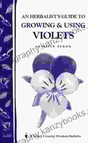 An Herbalist S Guide To Growing Using Violets (A Storey Country Wisdom Bulletin)