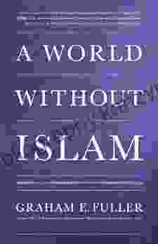 A World Without Islam Graham E Fuller