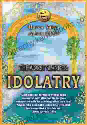 The Worst Slander: Idolatry Harun Yahya