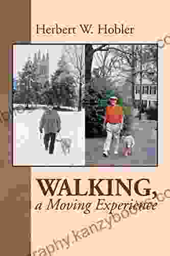 Walking A Moving Experience Herbert W Hobler