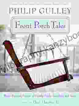 Front Porch Tales: Warm Hearted Stories Of Family Faith Laughter And Love