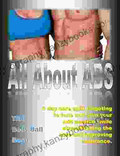 All About Abs: Workouts Designed Specifically For Attaining A Lean Trim Tummy And 6 Pack